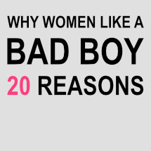 Why do woman like bad boys